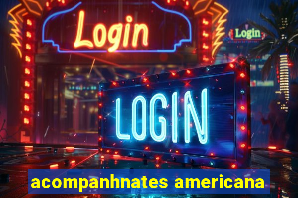 acompanhnates americana